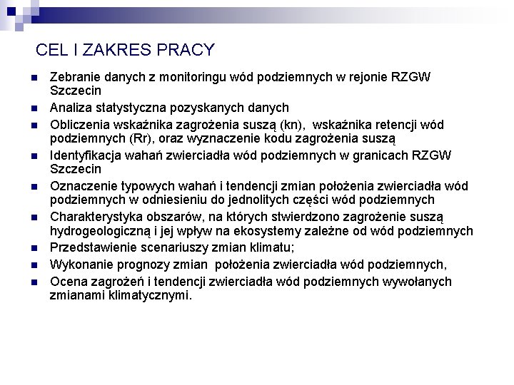 CEL I ZAKRES PRACY n n n n n Zebranie danych z monitoringu wód