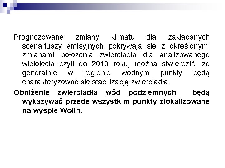 Prognozowane zmiany klimatu dla zakładanych scenariuszy emisyjnych pokrywają się z określonymi zmianami położenia zwierciadła