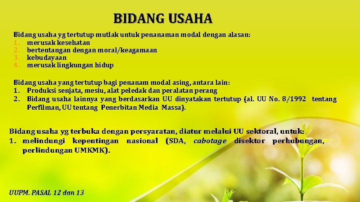 BIDANG USAHA Bidang usaha yg tertutup mutlak untuk penanaman modal dengan alasan: 1. merusak