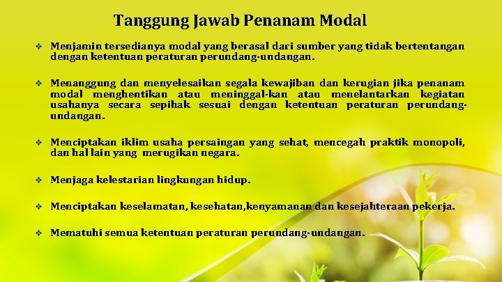 Tanggung Jawab Penanam Modal v Menjamin tersedianya modal yang berasal dari sumber yang tidak