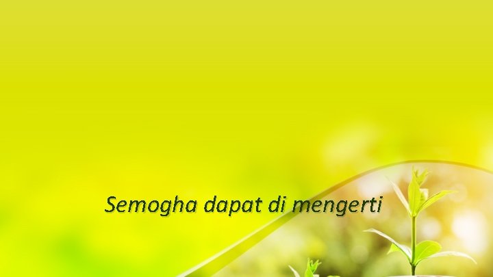 Semogha dapat di mengerti 