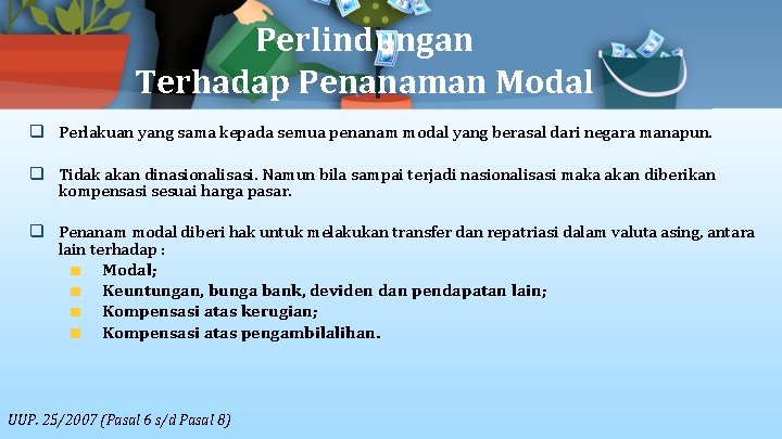 Perlindungan Terhadap Penanaman Modal q Perlakuan yang sama kepada semua penanam modal yang berasal