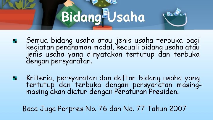 Bidang Usaha Semua bidang usaha atau jenis usaha terbuka bagi kegiatan penanaman modal, kecuali