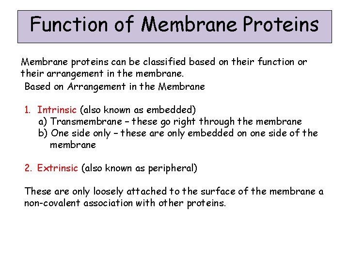 Function of Membrane Proteins Membrane proteins can be classified based on their function or