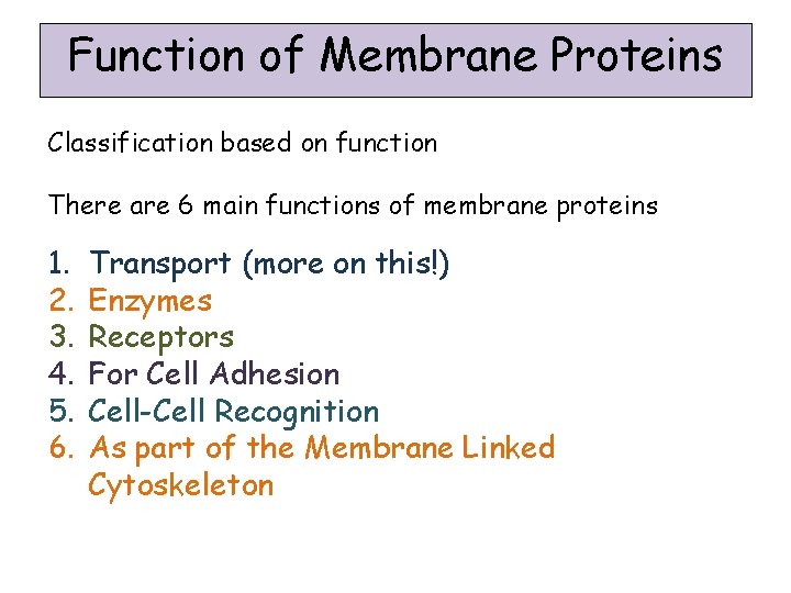 Function of Membrane Proteins Classification based on function There are 6 main functions of