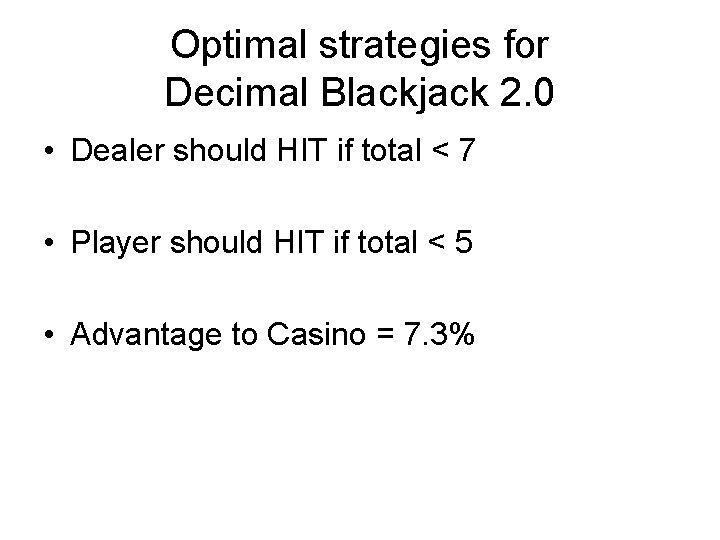 Optimal strategies for Decimal Blackjack 2. 0 • Dealer should HIT if total <