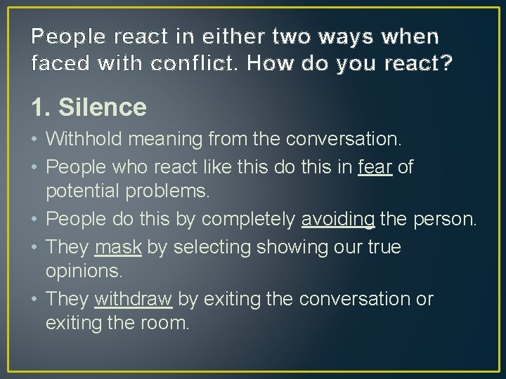 People react in either two ways when faced with conflict. How do you react?