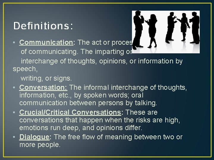 Definitions: • Communication: The act or process of communicating. The imparting or interchange of