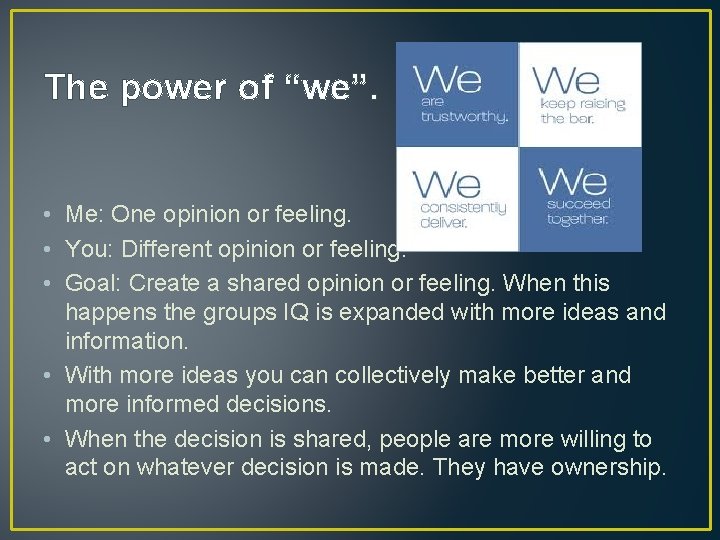 The power of “we”. • Me: One opinion or feeling. • You: Different opinion