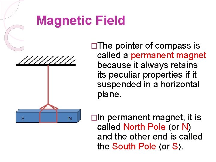 Magnetic Field �The pointer of compass is called a permanent magnet because it always