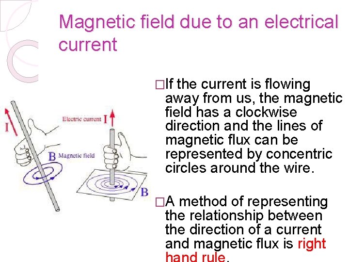 Magnetic field due to an electrical current �If the current is flowing away from