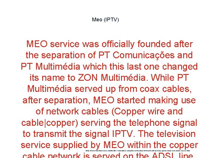 Meo (IPTV) 1 MEO service was officially founded after the separation of PT Comunicações