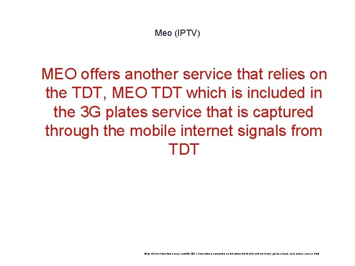 Meo (IPTV) 1 MEO offers another service that relies on the TDT, MEO TDT