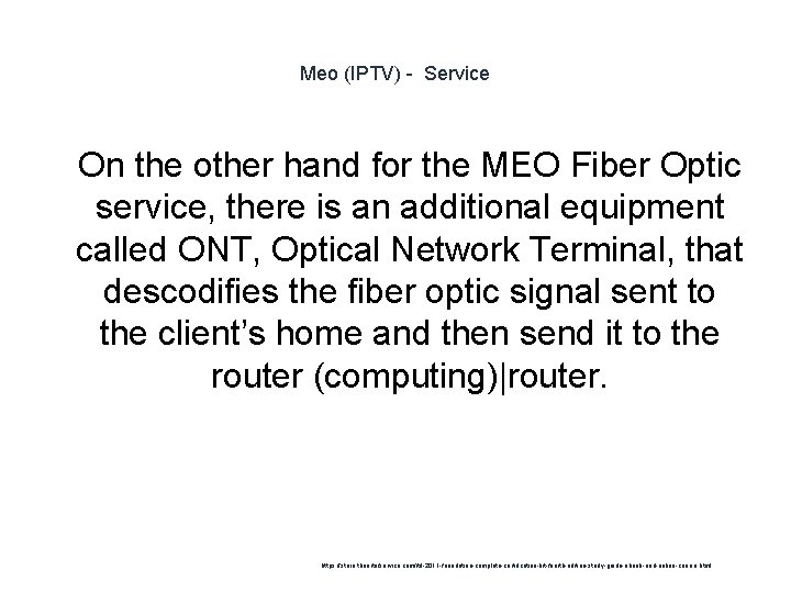 Meo (IPTV) - Service 1 On the other hand for the MEO Fiber Optic
