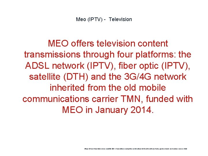 Meo (IPTV) - Television MEO offers television content transmissions through four platforms: the ADSL