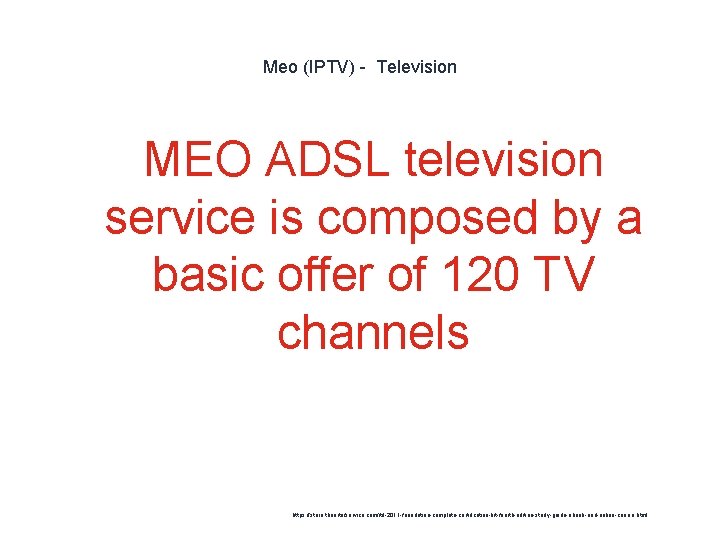 Meo (IPTV) - Television MEO ADSL television service is composed by a basic offer