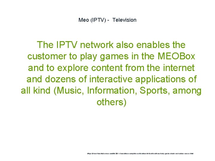 Meo (IPTV) - Television The IPTV network also enables the customer to play games