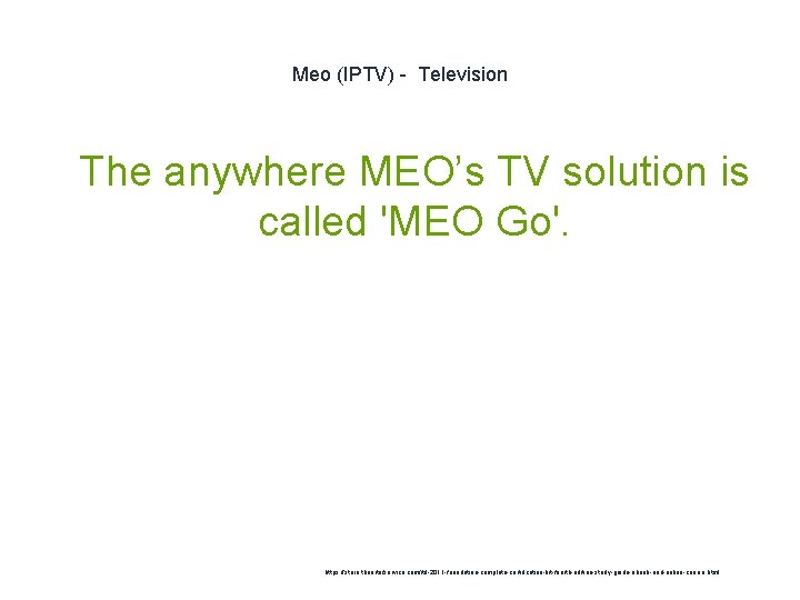 Meo (IPTV) - Television 1 The anywhere MEO’s TV solution is called 'MEO Go'.