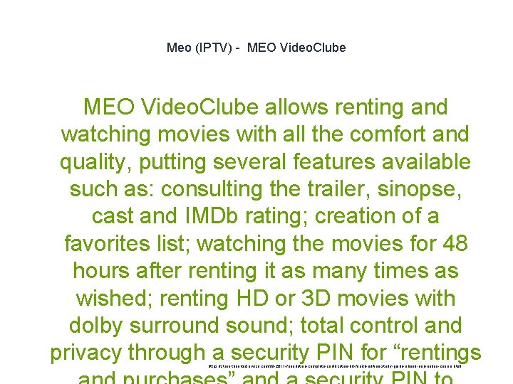 Meo (IPTV) - MEO Video. Clube allows renting and watching movies with all the