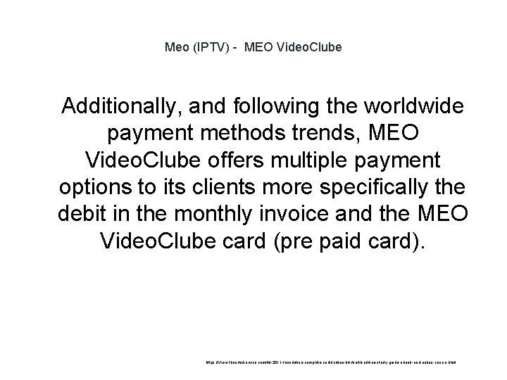 Meo (IPTV) - MEO Video. Clube 1 Additionally, and following the worldwide payment methods