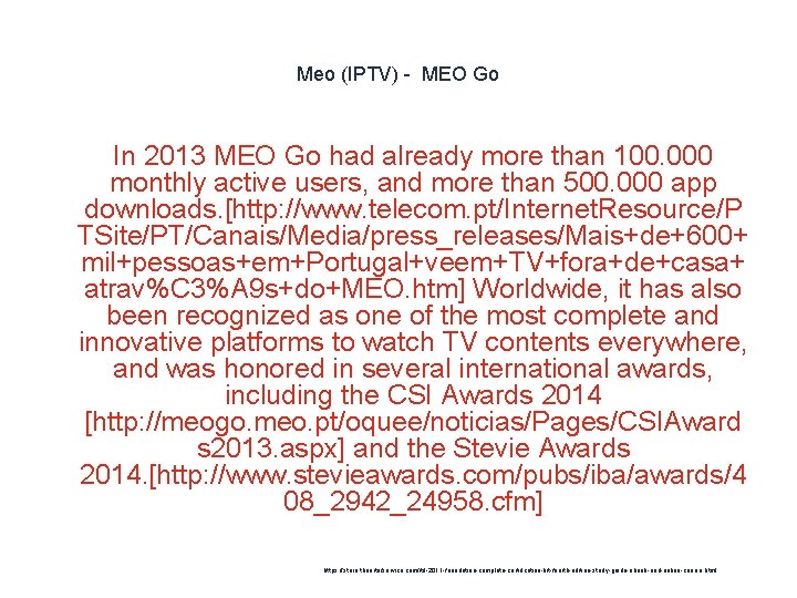 Meo (IPTV) - MEO Go In 2013 MEO Go had already more than 100.