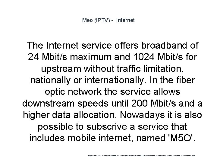 Meo (IPTV) - Internet 1 The Internet service offers broadband of 24 Mbit/s maximum