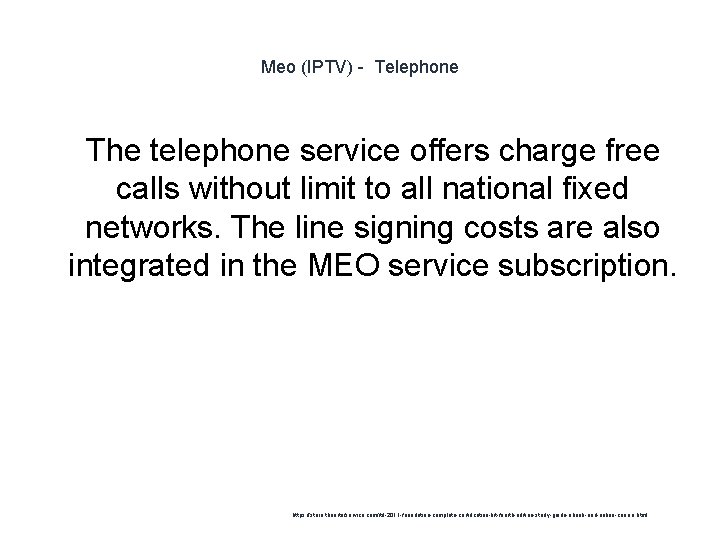 Meo (IPTV) - Telephone 1 The telephone service offers charge free calls without limit