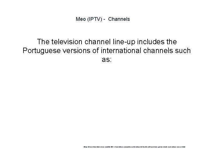 Meo (IPTV) - Channels The television channel line-up includes the Portuguese versions of international