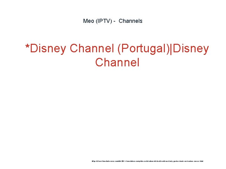 Meo (IPTV) - Channels 1 *Disney Channel (Portugal)|Disney Channel https: //store. theartofservice. com/itil-2011 -foundation-complete-certification-kit-fourth-edition-study-guide-ebook-and-online-course.
