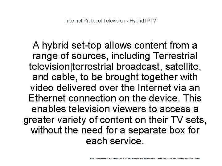 Internet Protocol Television - Hybrid IPTV A hybrid set-top allows content from a range