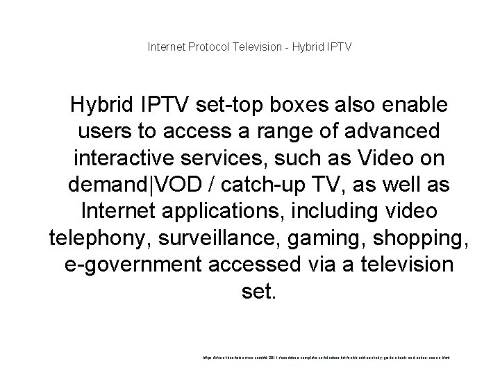 Internet Protocol Television - Hybrid IPTV set-top boxes also enable users to access a