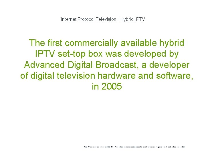 Internet Protocol Television - Hybrid IPTV The first commercially available hybrid IPTV set-top box