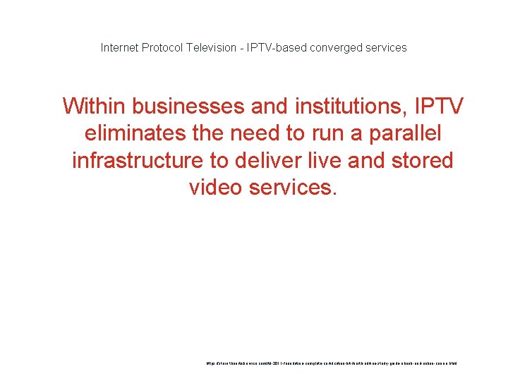 Internet Protocol Television - IPTV-based converged services 1 Within businesses and institutions, IPTV eliminates