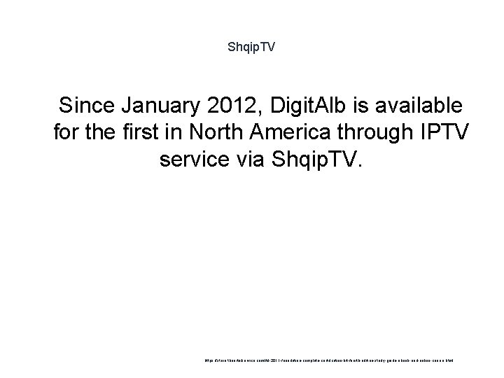 Shqip. TV 1 Since January 2012, Digit. Alb is available for the first in