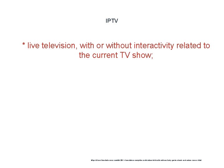 IPTV 1 * live television, with or without interactivity related to the current TV