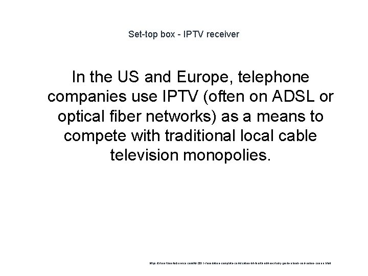 Set-top box - IPTV receiver In the US and Europe, telephone companies use IPTV