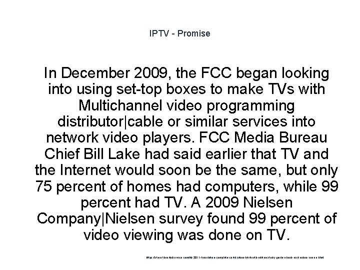 IPTV - Promise 1 In December 2009, the FCC began looking into using set-top