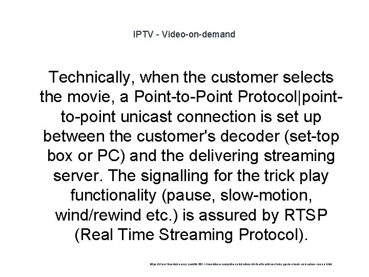 IPTV - Video-on-demand 1 Technically, when the customer selects the movie, a Point-to-Point Protocol|pointto-point