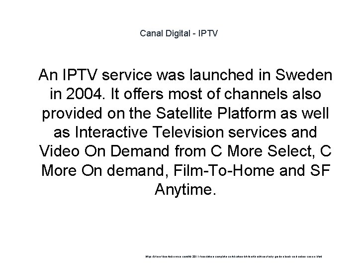 Canal Digital - IPTV 1 An IPTV service was launched in Sweden in 2004.