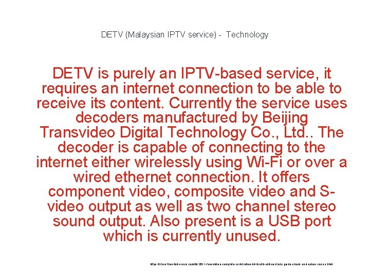 DETV (Malaysian IPTV service) - Technology DETV is purely an IPTV-based service, it requires