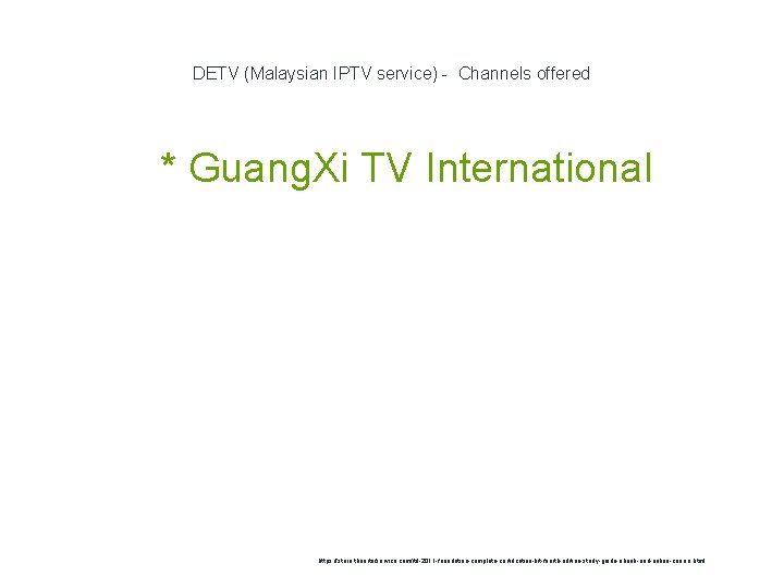 DETV (Malaysian IPTV service) - Channels offered 1 * Guang. Xi TV International https: