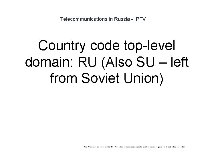 Telecommunications in Russia - IPTV Country code top-level domain: RU (Also SU – left