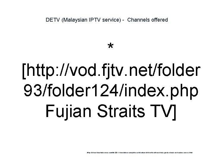 DETV (Malaysian IPTV service) - Channels offered * [http: //vod. fjtv. net/folder 93/folder 124/index.