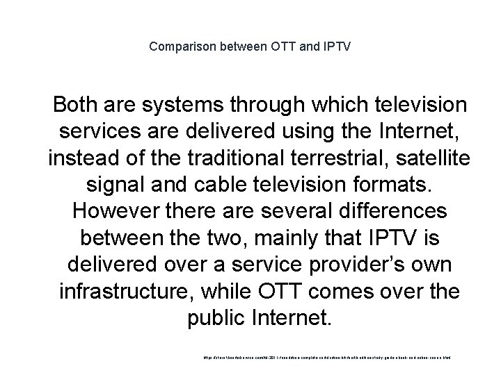 Comparison between OTT and IPTV 1 Both are systems through which television services are