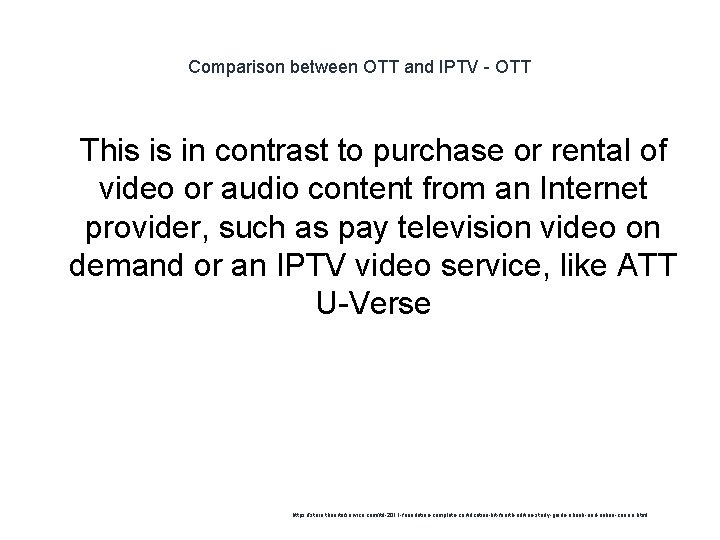 Comparison between OTT and IPTV - OTT 1 This is in contrast to purchase