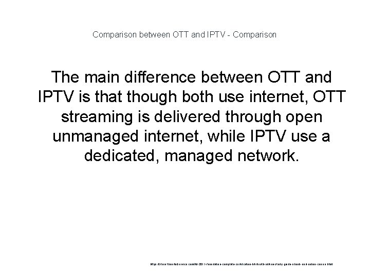 Comparison between OTT and IPTV - Comparison The main difference between OTT and IPTV