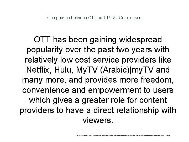 Comparison between OTT and IPTV - Comparison OTT has been gaining widespread popularity over