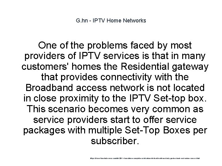 G. hn - IPTV Home Networks One of the problems faced by most providers