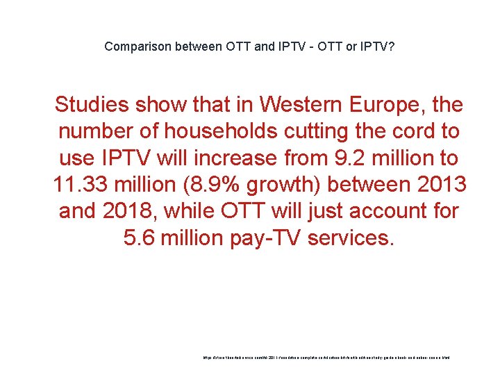 Comparison between OTT and IPTV - OTT or IPTV? 1 Studies show that in