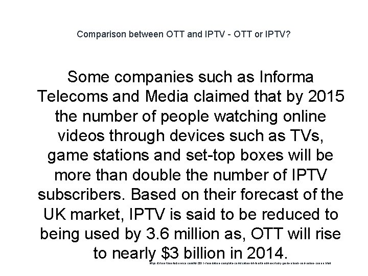 Comparison between OTT and IPTV - OTT or IPTV? Some companies such as Informa